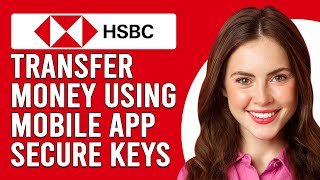 How To Transfer Money From HSBC Using Mobile App Secure Keys Send Money Using HSBC App Secure Keys [upl. by Dearr448]