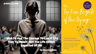 Unlocking Lifes Secrets THE TOP 5 REGRETS OF THE DYING By Bronnie Ware in English  AUDIOCLUBB [upl. by Rutra]