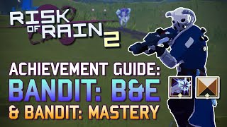 Risk of Rain 2  Bandit BampE and Bandit Mastery Achievement Guide  Anniversary Update [upl. by Gianna319]