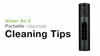 Arizer Air 2 Cleaning Tips [upl. by Rumpf]