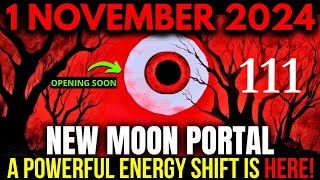 ITS STARTING 111 New Moon Portal is Open 7 Things You Need to Know November 2024 [upl. by Kenn]