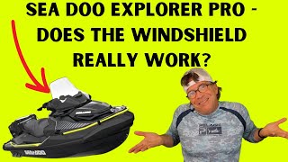 Sea Doo Explorer Pro  Does The Windshield Really Work [upl. by Ari]