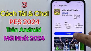 Cách tải PES 2024 Mobile Android  Tải eFootball 2024 Android  Mới Nhất 2024 [upl. by Nevetse]