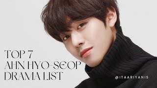 Top 7 Ahn Hyo Seop Drama List [upl. by Eelarak]