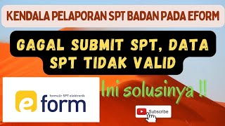 Gagal Kirim SPT Data SPT Tidak Valid pada SPT Badan eFORM  ini dia solusinya  laporspt [upl. by Frederich]