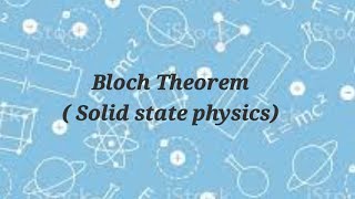 Bloch Theorem  solid state physics [upl. by Petey487]