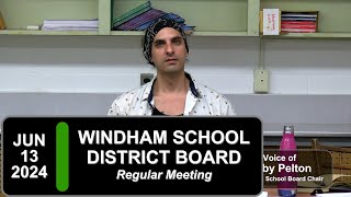 Windham School District Board Mtg 61324 [upl. by Oynotna]