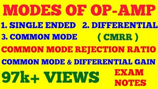 MODES OF OPAMP  SINGLE ENDED DIFFERENTIAL COMMON MODE  CMRR  DIFFERENTIAL amp COMMON MODE GAIN [upl. by Patrizius139]