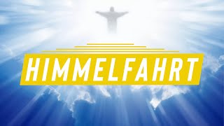 Warum die HIMMELFAHRT von JESUS CHRISTUS so wichtig ist und was sie für uns bedeutet [upl. by Najed999]