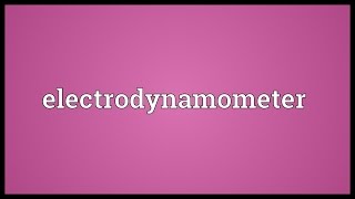 Electrodynamometer Meaning [upl. by Atal]