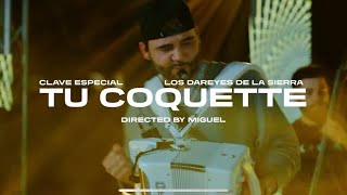 Clave Especial x Los Dareyes De La Sierra  Tu Coquette Official Video [upl. by Fusco]