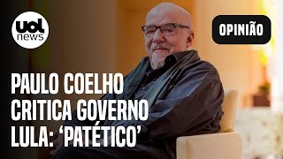 Paulo Coelho critica governo Lula mandato está patético não devia ter me empenhado na campanha [upl. by Savannah]