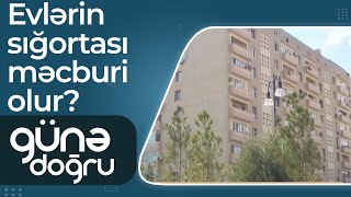 İcbari sığortadan yayınanlar  Evlərin sığortalanması məcburi olur – Günə doğru [upl. by Dupre]