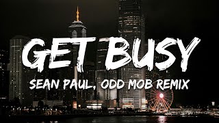 Sean Paul  Get Busy Odd Mob Club Mix Lyrics [upl. by Wanfried746]