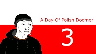 A Day Of Polish Doomer 3 [upl. by Leiruh]