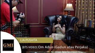 Lia Pusvita  Om Adun Gadun atau Perjaka  BTS  Pembuatan Video Klip [upl. by Grefer]