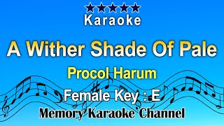 A Wither Shade Of Pale Karaoke Procol Harum  Female E [upl. by Ellehc]