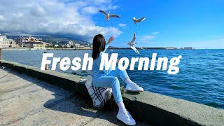 Playlist Fresh Morning  Chill vibe songs to start your morning [upl. by Ayerdna748]