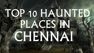 TOP 10 HAUNTED PLACES IN CHENNAI [upl. by Adamson]