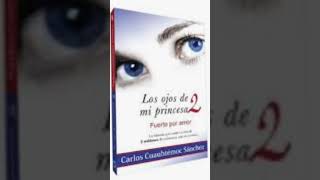 Resumen del libro quotLos ojos de mi princesa 2quot escrito por quotCarlos Cuauhtémoc Sánchezquot 🙌🏻✍🏻👍🏻 [upl. by Eniamrehs883]