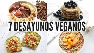 7 DESAYUNOS FÁCILES Y RÁPIDOS PARA LA SEMANA  VIDA VEGANA [upl. by Akirdnwahs]