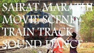 quotSAIRATquot Marathi Movie Scene  Train Track Sound Dance Going Viral  MUST WATCH [upl. by Orofselet]