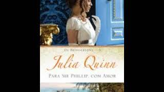 Audio livro de romance  Para Sir Phillip Com Amor – Os Bridgertons Vol 5 – Julia Quinn [upl. by Prior565]