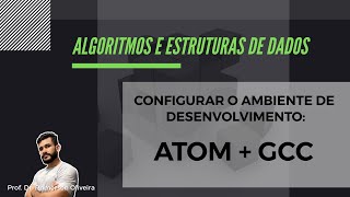 AEDS Como Configurar o Atom com o compilador GCC no Windows 10 para codificar em Linguagem C [upl. by Dnalloh]