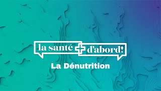 La santé dabord  la Dénutrition [upl. by Barthold]