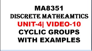 CYCLIC GROUP DEFINITION WITH EXAMPLE  MA8351 DISCRETE MATHEMATICS UNIT4 VIDEO10 [upl. by Nosilla278]