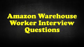 Amazon Warehouse Worker Interview Questions [upl. by Fredelia]