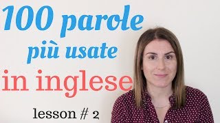 Le 100 PAROLE più USATE in inglese  lesson 2 con esempi traduzione e pronuncia [upl. by Ajiram]