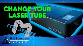 How to Replace the Laser Tube on your Muse Core and Muse 3D CO2 Laser Cutting and Engraving Machines [upl. by Einnep]