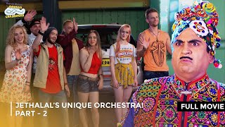 Jethalal’s Unique Orchestra I FULL MOVIE  Part 2  Taarak Mehta Ka Ooltah Chashmah Ep 2583 to 2585 [upl. by Sawyer747]