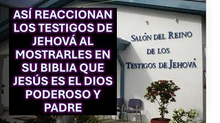 Así Reaccionan los testigos de Jehová al Mostrar en su biblia que Jesús es el DIOS PODEROSO Y PADRE [upl. by Harrus136]