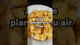 Je teste la banane plantain au air fryer [upl. by Hume252]