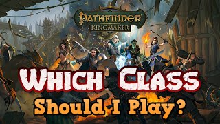 The Ultimate Pathfinder Kingmaker Gameplay Guide  Which Class Should I Play [upl. by Reivax]