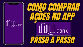 Como Comprar Ações no Nubank Em 5 Passos Simples Pelo Celular [upl. by Quar]