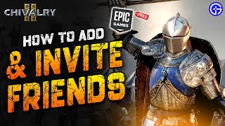 Chivalry 2 How to Add and Invite Friends Coop Multiplayer Guide [upl. by Onid410]