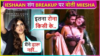 Mera Abhi Tak Kata Miesha Iyer Indirectly Taunts ExBoyfriend Ieshaan Sehgal [upl. by Marice239]