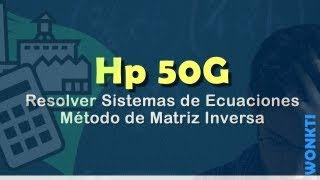 HP 50G  Matrices Resolver Sistemas de Ecuaciones con Matriz Inversa [upl. by Aikram]