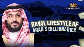 Top 3 Arab Billionaires amp Their Lavish Lifestyles  Royal Lifestyle  Lavish Living TV [upl. by Euqinommod]