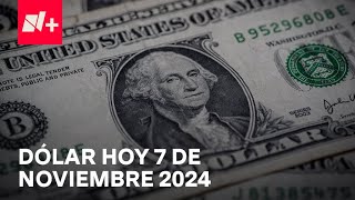 Así el precio del dólar hoy jueves 7 de noviembre de 2024  Despierta [upl. by Llemert]