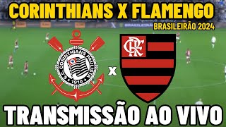 CORINTHIANS X FLAMENGO TRANSMISSÃƒO  25Âª RODADA  BRASILEIRÃƒO 2024 [upl. by Deelaw316]