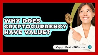 Why Does Cryptocurrency Have Value  CryptoBasics360com [upl. by Dixil]