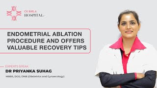 Endometrial Ablation Procedure and Valuable Recovery Tips  Dr Priyank Suhag  CK Birla Hospital [upl. by Leibarg892]