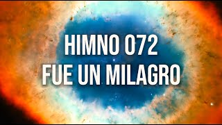 Himno 072 – Fue un milagro [upl. by Yran]