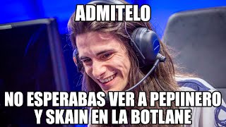 ADMÍTELO NO ESPERABAS VER A PEPIINERO y SKAIN en la BOTLANE [upl. by Arawaj782]