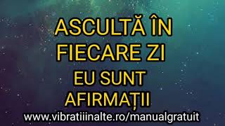 EU SUNT  Afirmații Puternice  EU SUNT  VIBRAȚII ÎNALTE  432HZ [upl. by Harrie410]