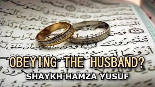 Obeying The Husband  Shaykh Hamza Yusuf  Part 4 [upl. by Hercules]